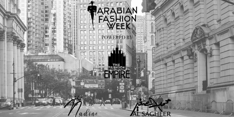 لأول مرة .. شركة The Fashion Empire تنظم Arabian Fashion Week في نيويورك سبتمبر المقبل